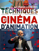 Le grand livre des techniques du cinema d'animation : écriture, production, postproduction (2e edition)