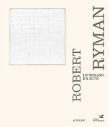 Robert ryman : le regard en acte