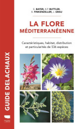 La flore mediterraneenne - caracteristiques, habitat, distribution et particularites de 536 especes