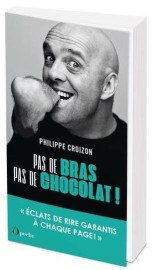 Pas de bras, pas de chocolat ! eclats de rire garantis a chaque page!