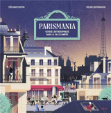 Parismania  -  voyage cartographique dans la ville lumiere