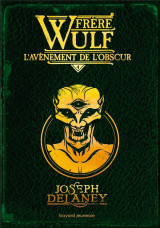 Frere wulf tome 4 : l'avenement de l'obscur