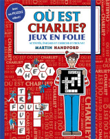 Ou est charlie ? : jeux en folie : activites, enigmes et cherche-et-trouve !