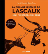 La grande histoire de lascaux : de la prehistoire au xxie siecle (3e edition)