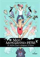 Moi, mon grand-pere et mille trucs dingues a faire