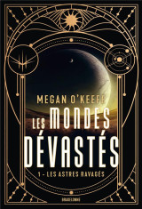 Les mondes devastes, t1 : les astres ravages