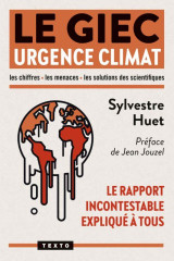 Le giec : urgence climat  -  le rapport incontestable explique a tous