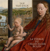 Jan van eyck : la vierge au chancelier rolin