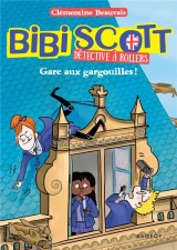 Bibi scott detective a rollers tome 2 : gare aux gargouilles !