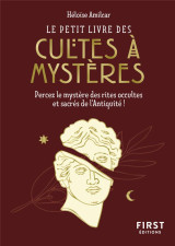 Le petit livre des cultes a mysteres : percez le mystere des rites occultes et sacres de l'antiquite !