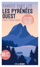 Randos dans les pyrenees ouest : haute-garonne, hautes-pyrenees, aragon, bearn et pays basque