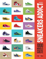 Sneakers addict - 1000 modeles cultes