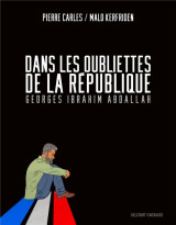 Dans les oubliettes de la republique : georges ibrahim abdallah