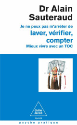 Je ne peux pas m'arreter de laver, verifier, compter : mieux vivre avec un toc