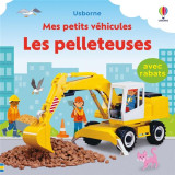 Les pelleteuses - mes petits véhicules - dès 1 an