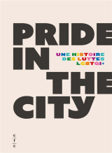 Pride in the city : une histoire des luttes lgtbtq+