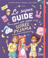 Le super guide pour une super soiree pyjama