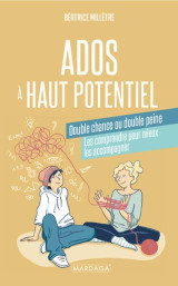 Ados a haut potentiel, double chance ou double peine - les comprendre pour mieux les accompagner