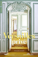 Versailles prive - versailles in private - edition bilingue francais-anglais