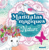 Mes mandalas magiques - nature - en coloriant, la magie des dessins se devoile !