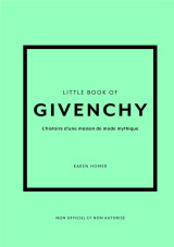 Little book of givenchy : l'histoire d'une maison de mode mythique