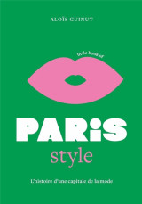 Little book of paris style - l'histoire d'une capitale de la mode