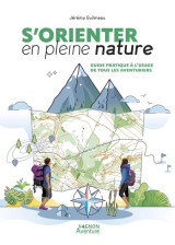 S'orienter en pleine nature - guide pratique a l'usage de tous les aventuriers