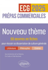 Nouveau theme : 50 oeuvres en fiches pour reussir sa dissertation de culture generale  -  prepas commerciales ecg / ect 2025