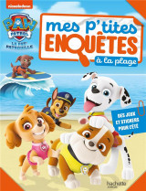 La pat'patrouille : mes p'tites enquetes a la plage