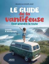 Le guide de la vanlifeuse - oser prendre la route - conseils et temoignages