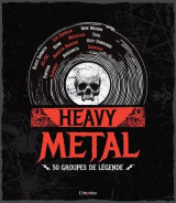 Heavy metal : 50 groupes de legende