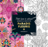 Le petit livre de coloriages : paradis fleuri