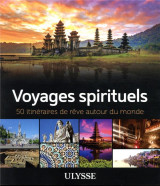 Voyages spirituels - 50 itinéraires de rêve autour du monde