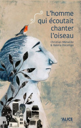 L'homme qui ecoutait chanter l'oiseau