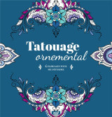 Tatouage ornemental : coloriages pour me detendre  -  48 coloriages pour se detendre et s'evader toute