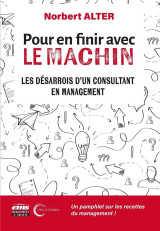 Pour en finir avec le machin : les desarrois d'un consultant en management