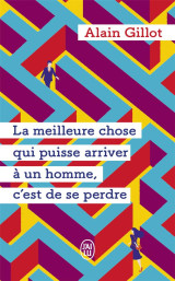 La meilleure chose qui puisse arriver à un homme, c'est de se perdre