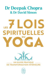 Les sept lois spirituelles du yoga : un guide pratique de transformation interieure