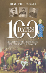 100 dates de l'histoire de france qui ont fait le monde