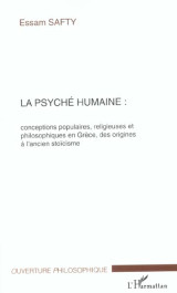 La psyche humaine : conceptions populaires, religieuses et philosophiques en grece, des origines a l'ancien stoicisme