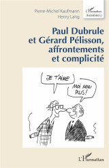 Paul dubrule et gerard pelisson, affrontements et complicite