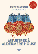 Les trois dahlia tome 1 : meurtres a aldermere house