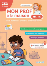 Mon prof a la maison : maths : ce2  -  calcul - numeration - geometrie - grandeurs et mesures