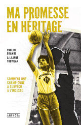 Ma promesse en heritage : le temoignage d'une championne face a l'inceste