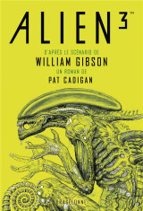 Alien 3 : le scenario de william gibson