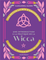 Les petits livres d'esoterisme : une introduction a la pratique de la wicca