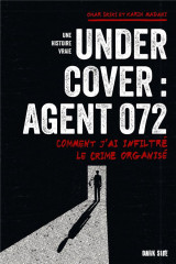 Undercover : agent 072 - comment j'ai infiltre le crime organise