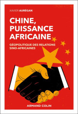 Chine, puissance africaine : geopolitique des relations sino-africaines