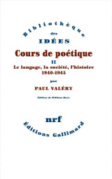 Cours de poetique - vol02 - le langage, la societe, l'histoire (1940-1945)