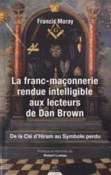 La franc-maconnerie rendue intelligible aux lecteurs de dan brown  -  de la cle d'hiram au symbole perdu